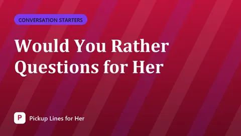 Would You Rather Questions for Her