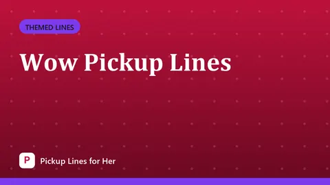 Wow Pickup Lines