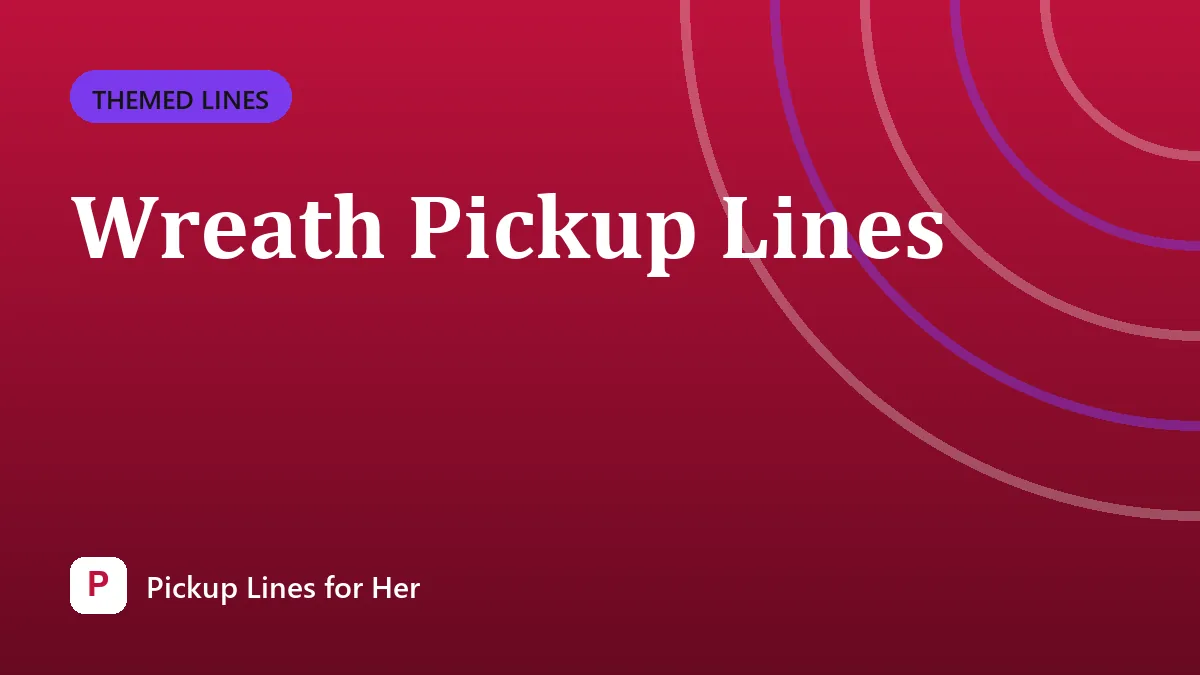 Wreath Pickup Lines
