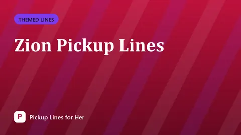 Zion Pickup Lines